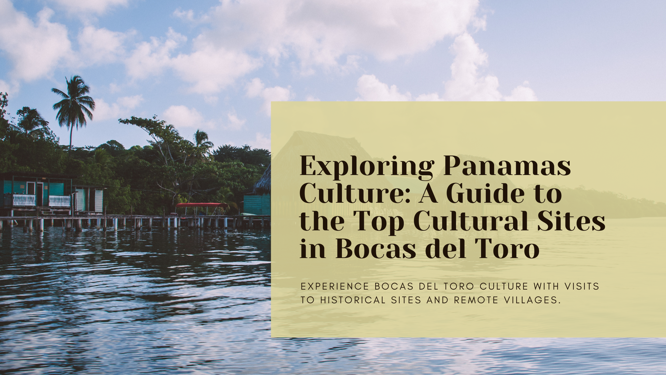 Exploring+Panamas+Culture+A+Guide+to+the+Top+Cultural+Sites+in+Bocas+del+Toro