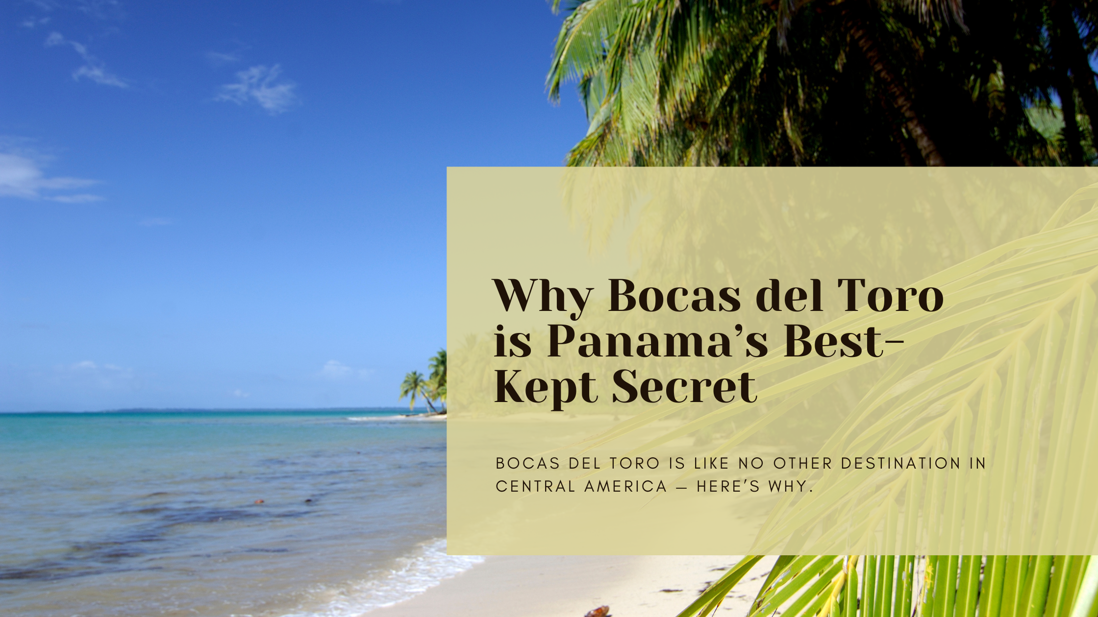 Why Bocas del Toro is Panama’s best kept secret blog graphic